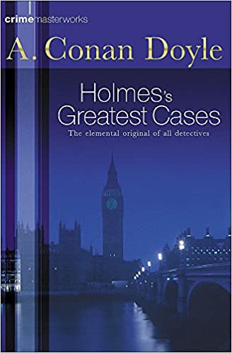 Sherlock Holmes's Greatest Cases (Crime Masterworks)
