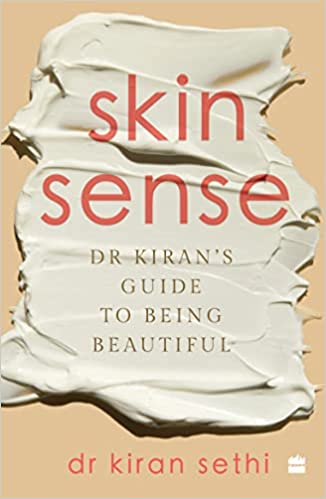 SKIN SENSE: Dr. Kiran's Guide to Being Beautiful