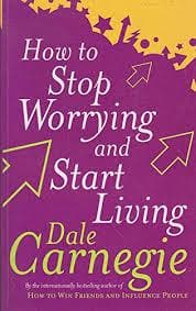How to stop worrying and start living by Dale Carnegie
