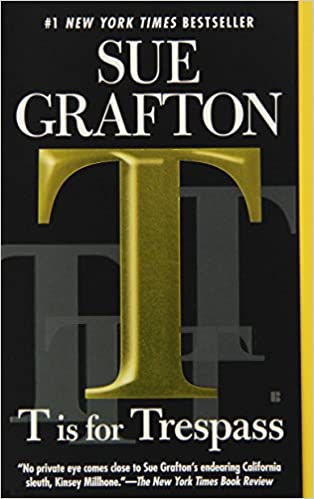 T is for Trespass: A Kinsey Millhone Novel