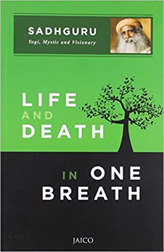 Life and death in one breath by Sadhguru