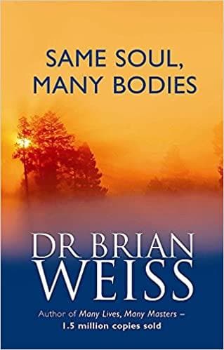 Same soul, many bodies by Dr. Brian Weiss