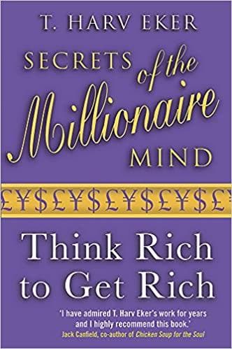 Secrets Of The Millionaire Mind: Think rich to get rich