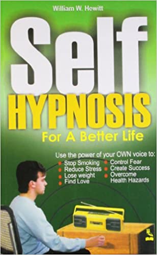 Self hypnosis for a better life by William W Hewitt