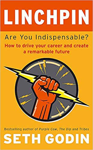 Linchpin: Are You Indispensable?