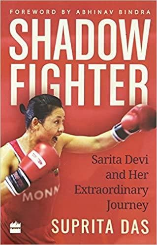 Shadow Fighter: Sarita Devi and Her Extraordinary Journey