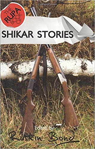 Shikar Stories & Great Animal Stories (2 in 1) by Ruskin Bond
