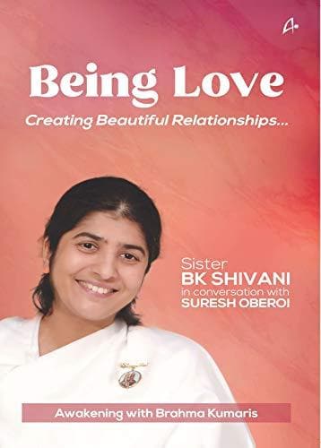 Being Love by Suresh Oberoi Sister BK Shivani