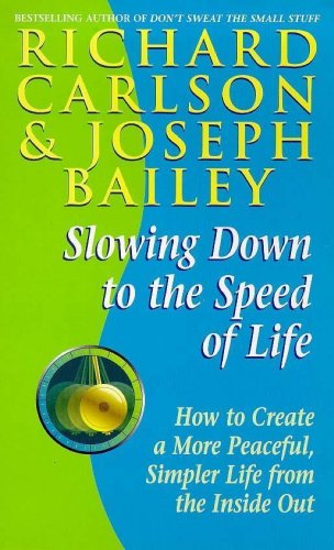 Slowing Down to the Speed of Life: How To Create A More Peaceful, Simpler Life From the Inside Out (RARE BOOKS)