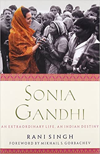 Sonia Gandhi: An Extraordinary Life, an Indian Destiny {Hardcover}