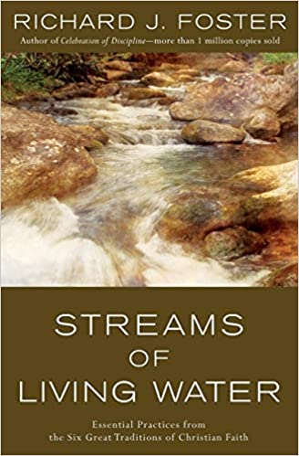 Streams of Living Water: Essential Practices from the Six Great Traditions of Christian Faith (RARE BOOKS)