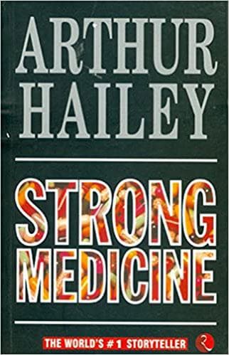Strong Medicine by Arthur Hailey