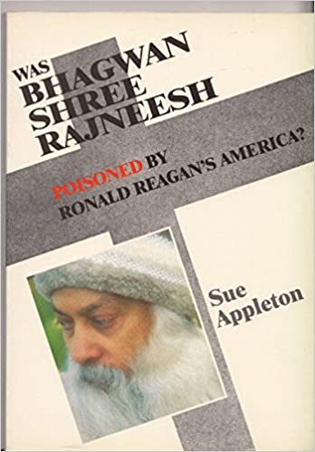 Was Bhagwan Shree Rajneesh Poisoned by Ronald Reagan's America?