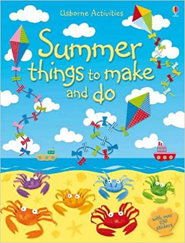 Summer things to make and do (With Over 250 Stickers Book)