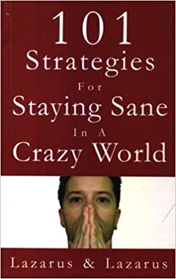 101 Strategies for staying Sane in a Crazy World by Clifford Lazarus| Arnold