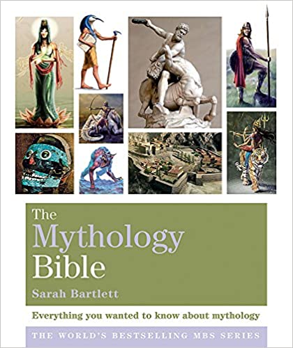 The Mythology Bible: Everything you wanted to know about mythology (Godsfield Bible Series)