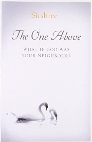 The One Above - What If God Were your Neighbor: What If God Was Your Neighbour?