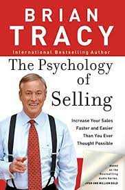 The Psychology of Selling : Increase Your Sales Faster and Easier Than You Ever Thought Possible