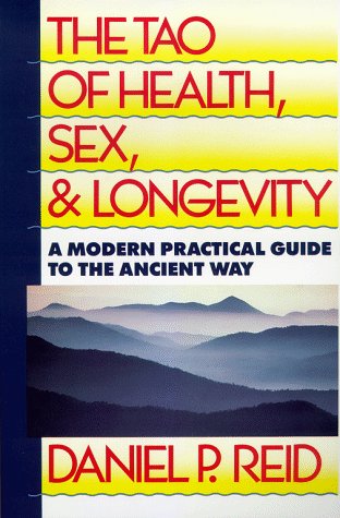 The Tao of Health, Sex and Longevity: A Modern Practical Guide to the Ancient Way (Fireside Books (Fireside)) (RARE BOOKS)