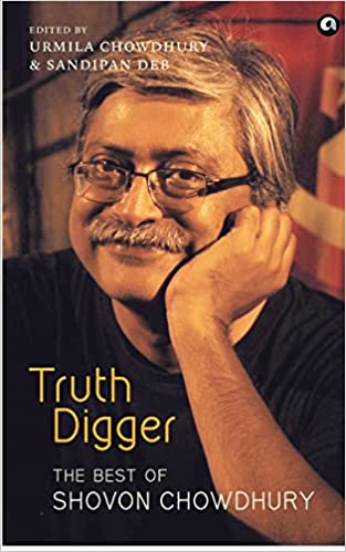 TRUTH DIGGER: The Best of Shovon Chowdhury