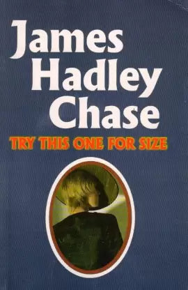 JAMES HADLEY CHASE: Try This One For Size