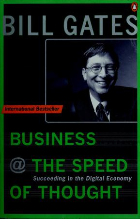 Business @ the Speed of Thought: Succeeding in the Digital Economy by Bill Gates