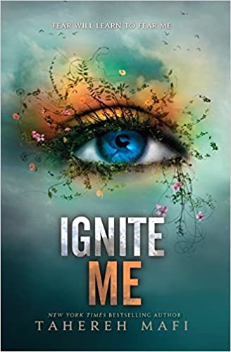 Ignite Me: 3 (Shatter Me, 3) by Tahereh Mafi