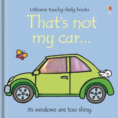 That's not my car... (TOUCH AND FEELY BOOK) Board book