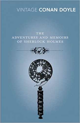 The Adventures and Memoirs of Sherlock Holmes CLASSICS