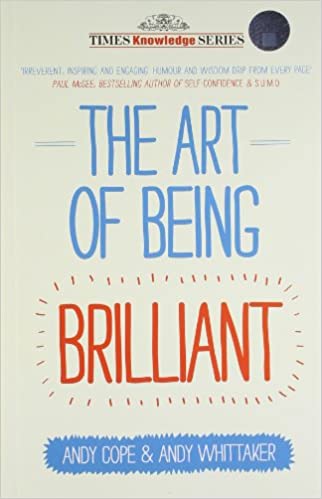 The Art of Being Brilliant by Andy Whittaker |Andy Cope