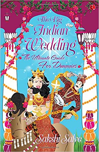 The Big Indian Wedding: The Ultimate Guide For Dummies