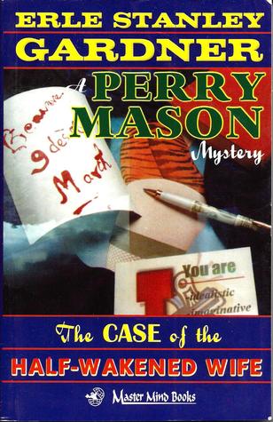 The Case of the Half-Wakened Wife by Erle Stanley Gardner