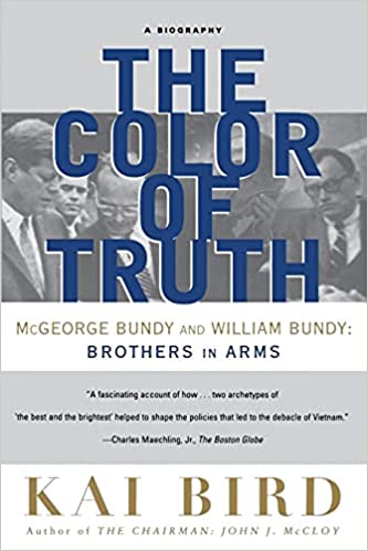 The Color of Truth: McGeorge Bundy and William Bundy: Brothers in Arms (RARE BOOKS)