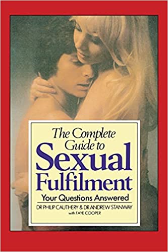 The Complete Guide to Sexual Fulfilment: Your Questions Answered (RARE BOOKS)