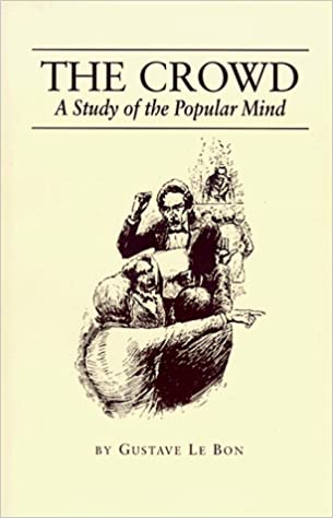 The Crowd: A Study of the Popular Mind
