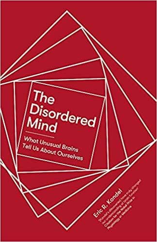 The Disordered Mind: What Unusual Brains Tell Us About Ourselves