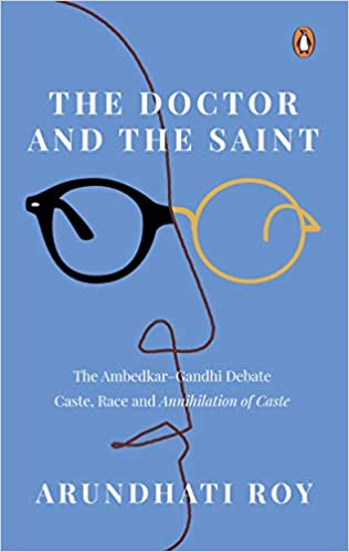 The Doctor and the Saint: The Ambedkar–Gandhi Debate: Caste, Race, and Annihilation of Caste (RARE BOOKS)