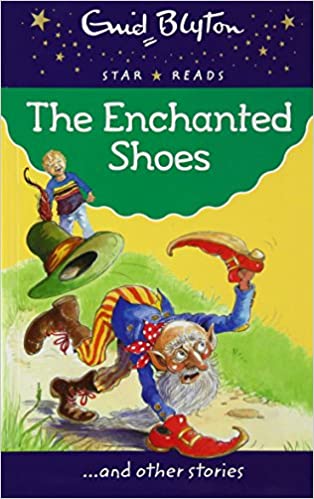 The Enchanted Shoes by Enid Blyton (Enid Blyton: Star Reads Series 2)