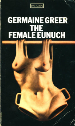 The Female Eunuch (RARE BOOKS)