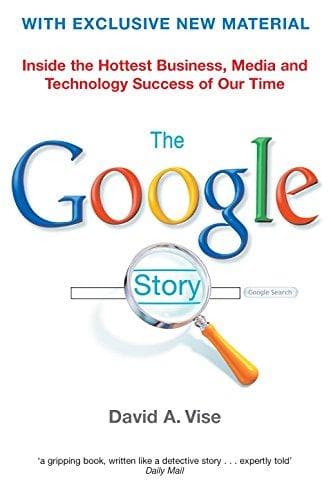 The Google Story by David A. Vise