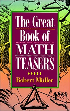 The Great Book of Math Teasers: Mental Gymnastics (RARE BOOKS)