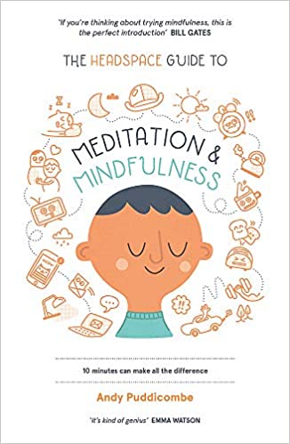 The Headspace Guide to... Mindfulness & Meditation