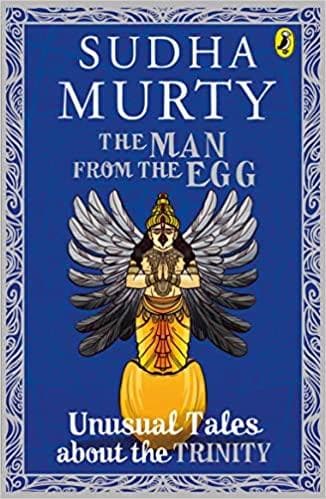 The man from the egg - unusual tales about the trinity by Sudha Murty