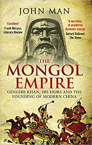 The Mongol Empire: Genghis Khan, his heirs and the founding of modern China