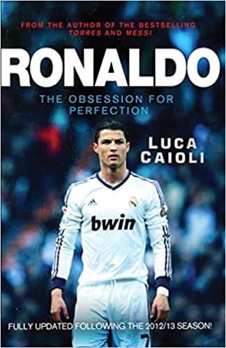 Ronaldo 2014 Updated Edition: The Obsession for Perfection