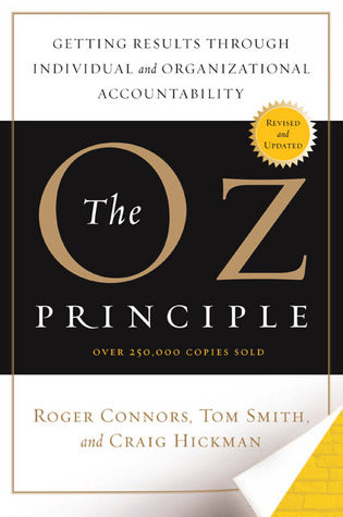 The Oz Principle: Getting Results Through Individual and Organizational Accountability {HARDCOVER} (RARE BOOKS)