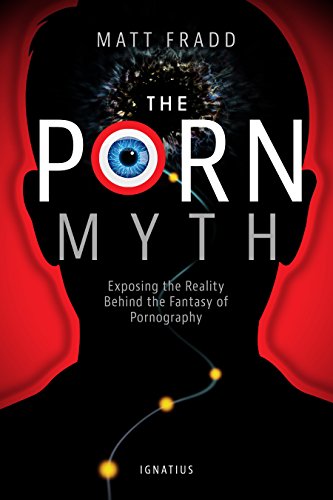 The Porn Myth: Exposing the Reality Behind the Fantasy of Pornography (RARE BOOKS)