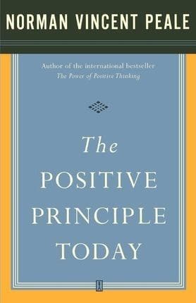 The Positive Principle Today by, Dr. Norman Vincent Peale