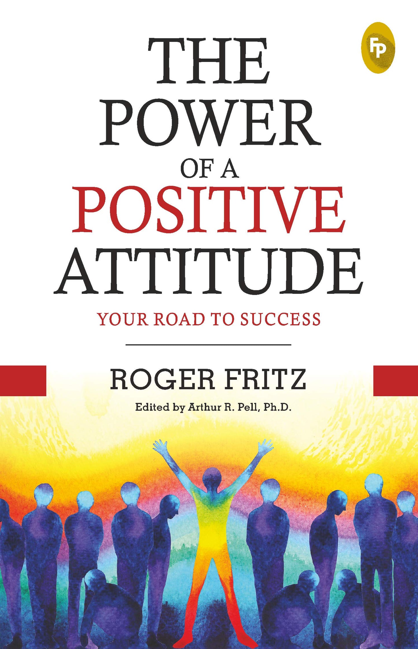The Power of A Positive Attitude by Roger Fritz