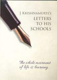 J krishnamurti's LETTERS TO HIS SCHOOLS The Whole Movement Of Life Is Learning